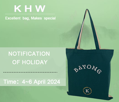Qingming Festival Holiday Notice: A Message from KHW | Your Trusted Bag Manufacturing Factory